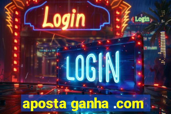 aposta ganha .com