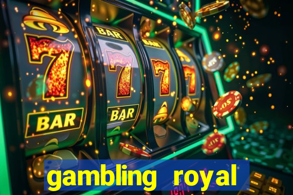 gambling royal palace casino