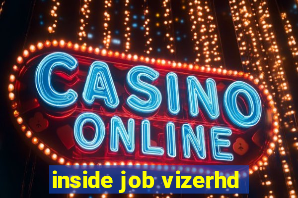 inside job vizerhd