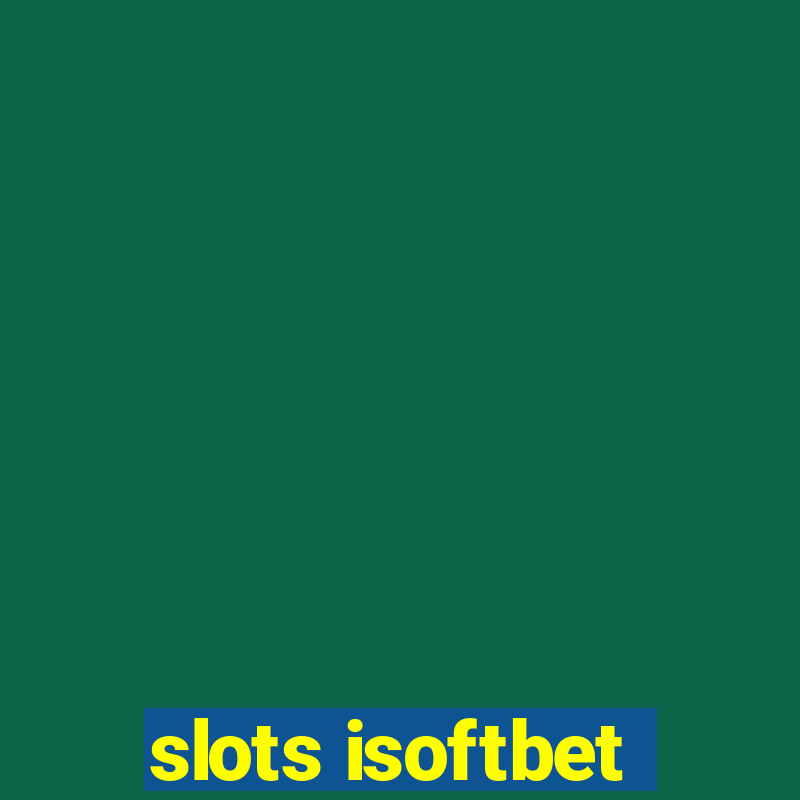 slots isoftbet