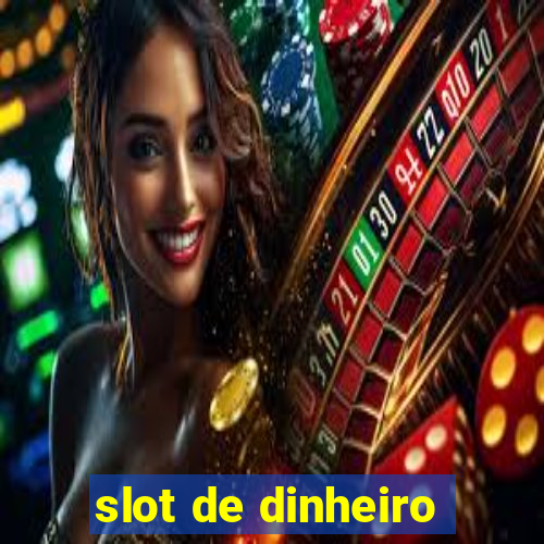 slot de dinheiro