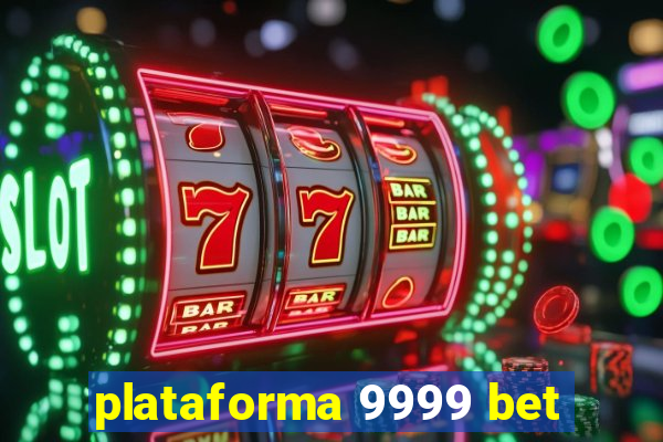 plataforma 9999 bet