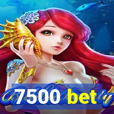 7500 bet