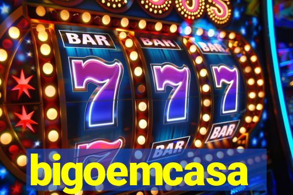 bigoemcasa