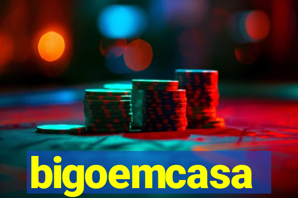 bigoemcasa