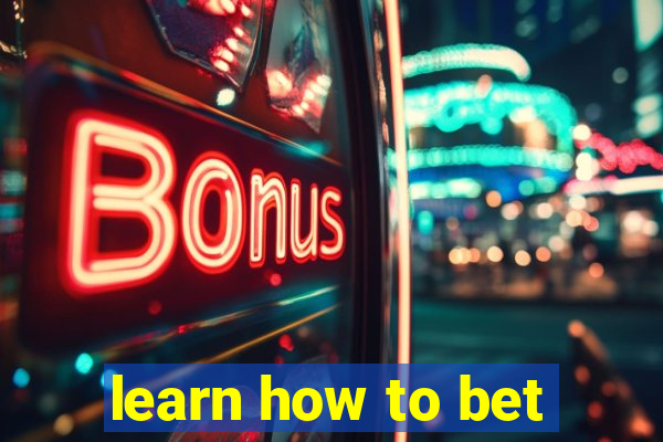 learn how to bet