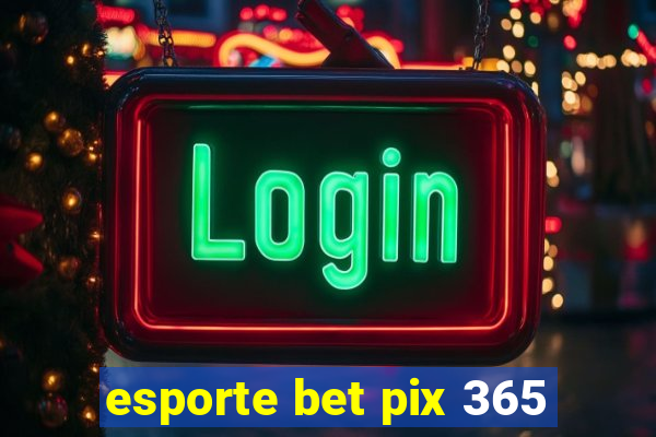 esporte bet pix 365