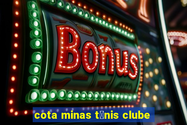 cota minas t锚nis clube