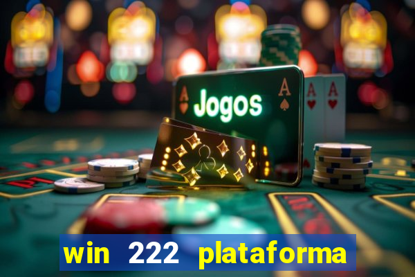 win 222 plataforma de jogos