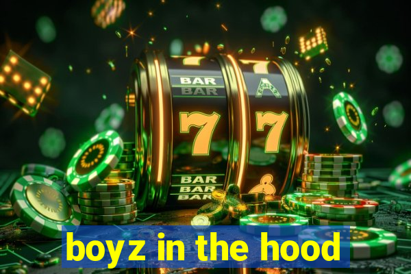 boyz in the hood