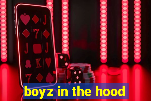 boyz in the hood