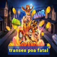 transex poa fatal