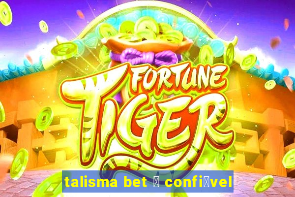 talisma bet 茅 confi谩vel