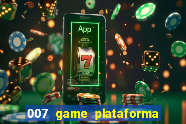 007 game plataforma paga mesmo