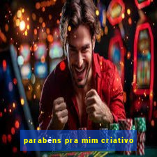 parabéns pra mim criativo