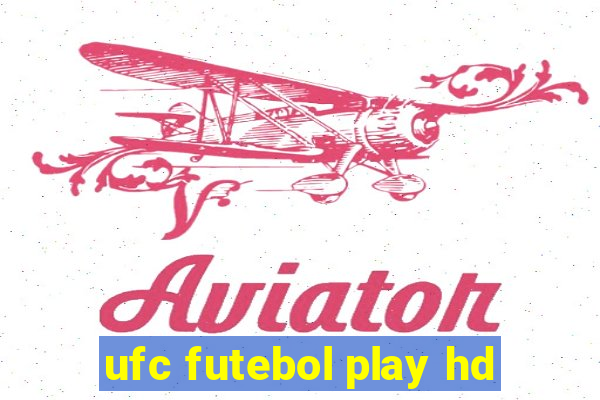 ufc futebol play hd