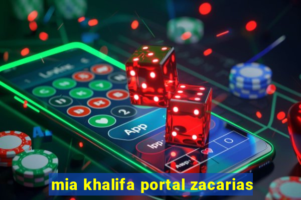 mia khalifa portal zacarias