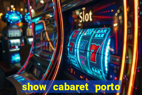 show cabaret porto alegre 2022