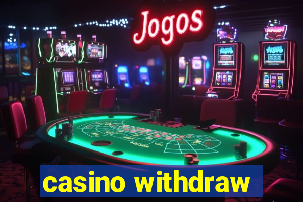 casino withdraw