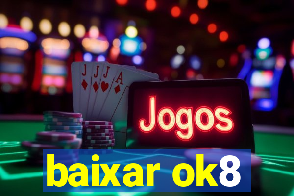 baixar ok8