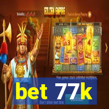 bet 77k