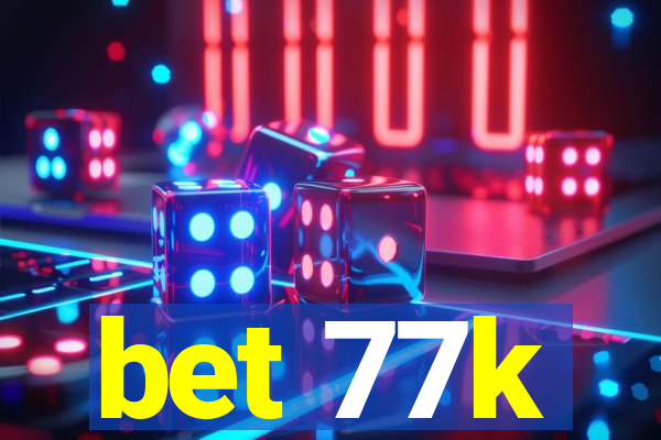 bet 77k