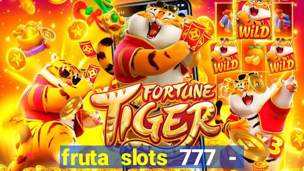 fruta slots 777 - mega jackpot