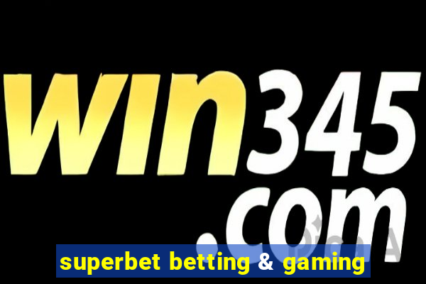 superbet betting & gaming