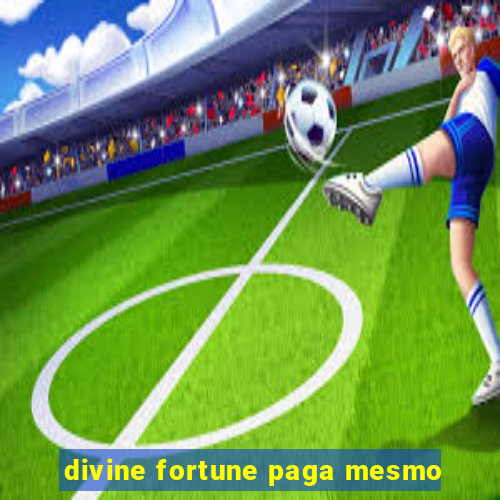 divine fortune paga mesmo