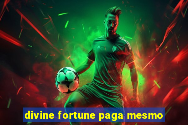 divine fortune paga mesmo