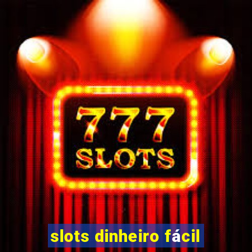 slots dinheiro fácil