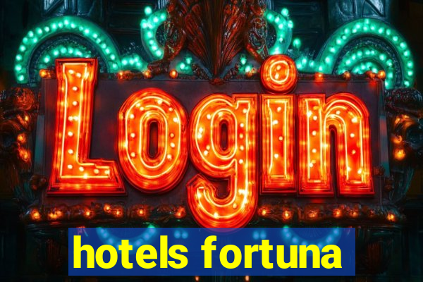 hotels fortuna