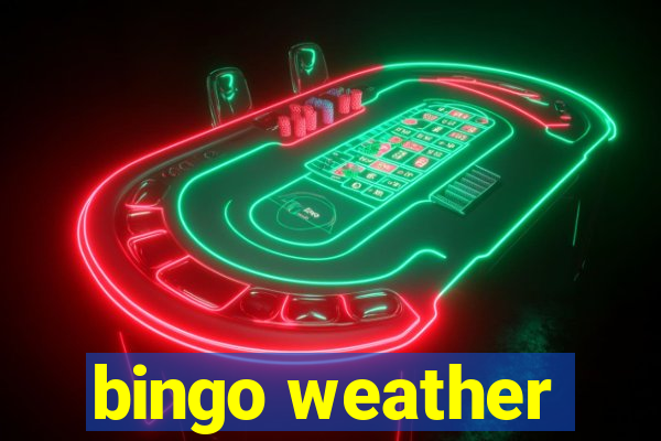 bingo weather