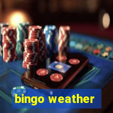 bingo weather