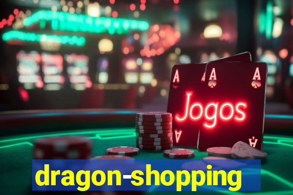 dragon-shopping