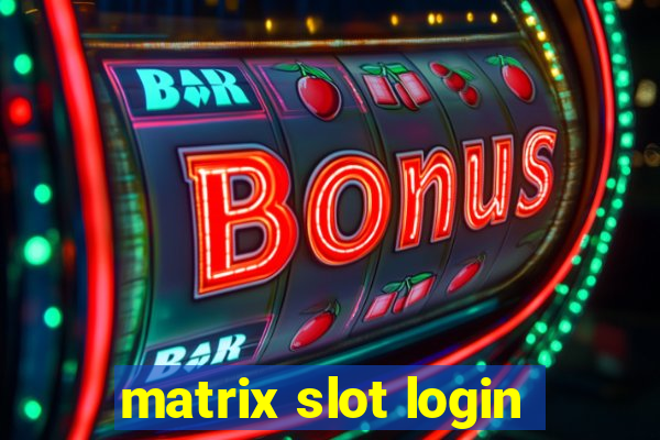 matrix slot login