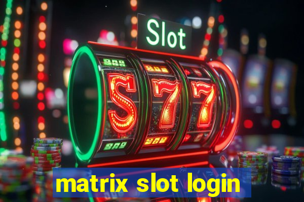 matrix slot login