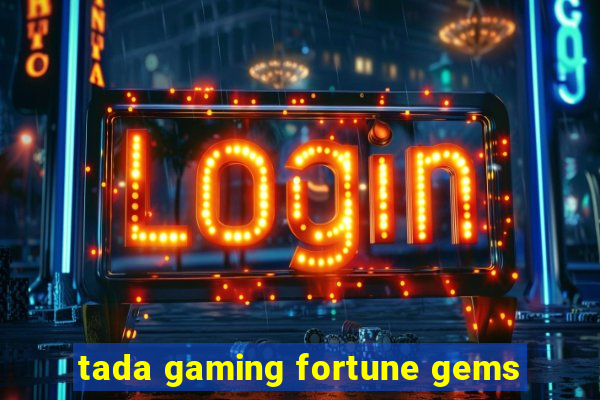 tada gaming fortune gems