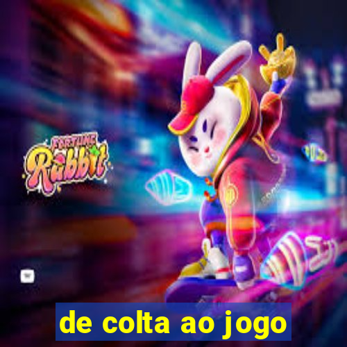 de colta ao jogo