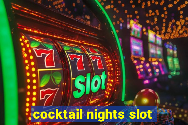 cocktail nights slot