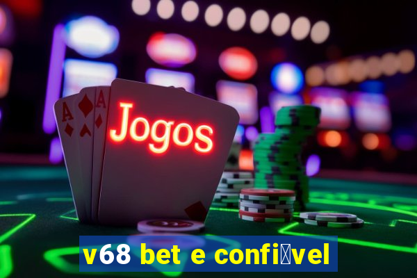 v68 bet e confi谩vel