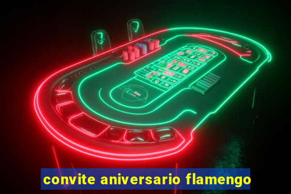 convite aniversario flamengo