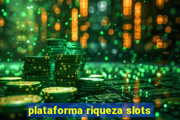 plataforma riqueza slots