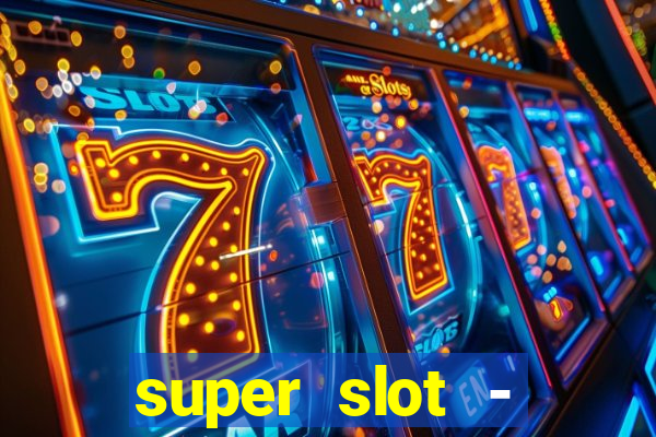 super slot - casino games