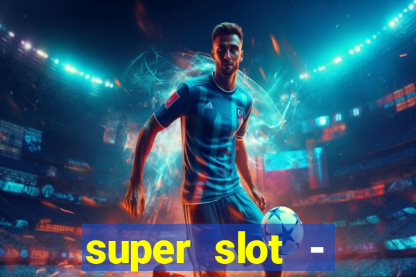 super slot - casino games