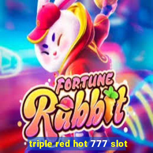 triple red hot 777 slot