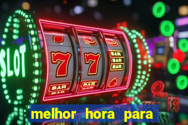 melhor hora para jogar casino online