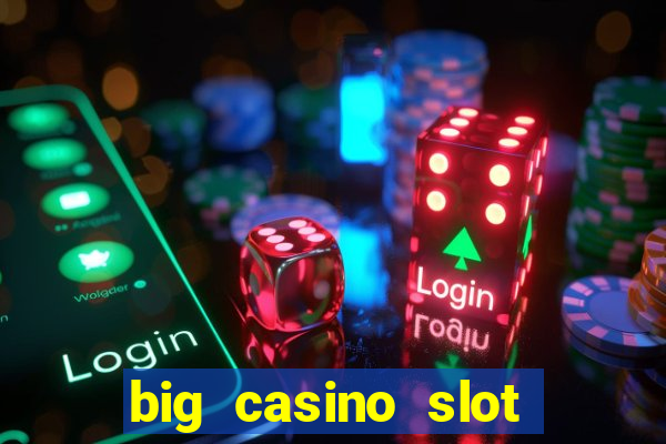 big casino slot machine wins