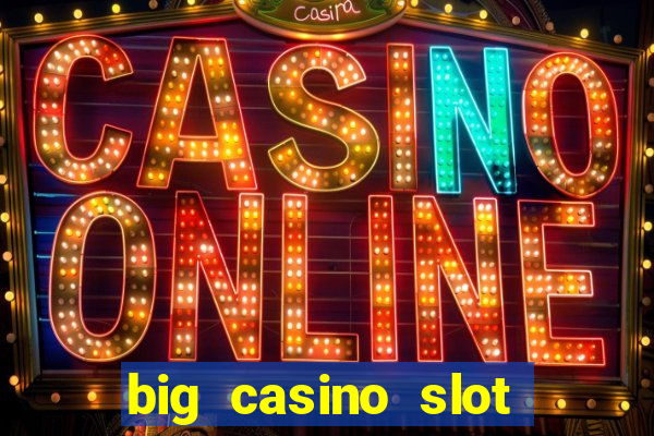 big casino slot machine wins