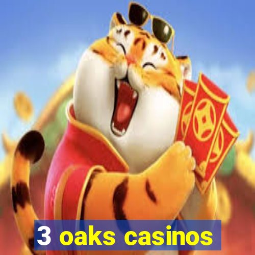 3 oaks casinos